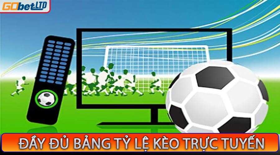 Đầy đủ bảng tỷ lệ kèo trực tuyến