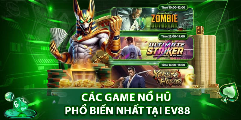 Các game nổ hũ phổ biến nhất tại EV88